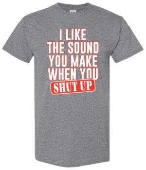 Gray T-shirt with a humorous text design.